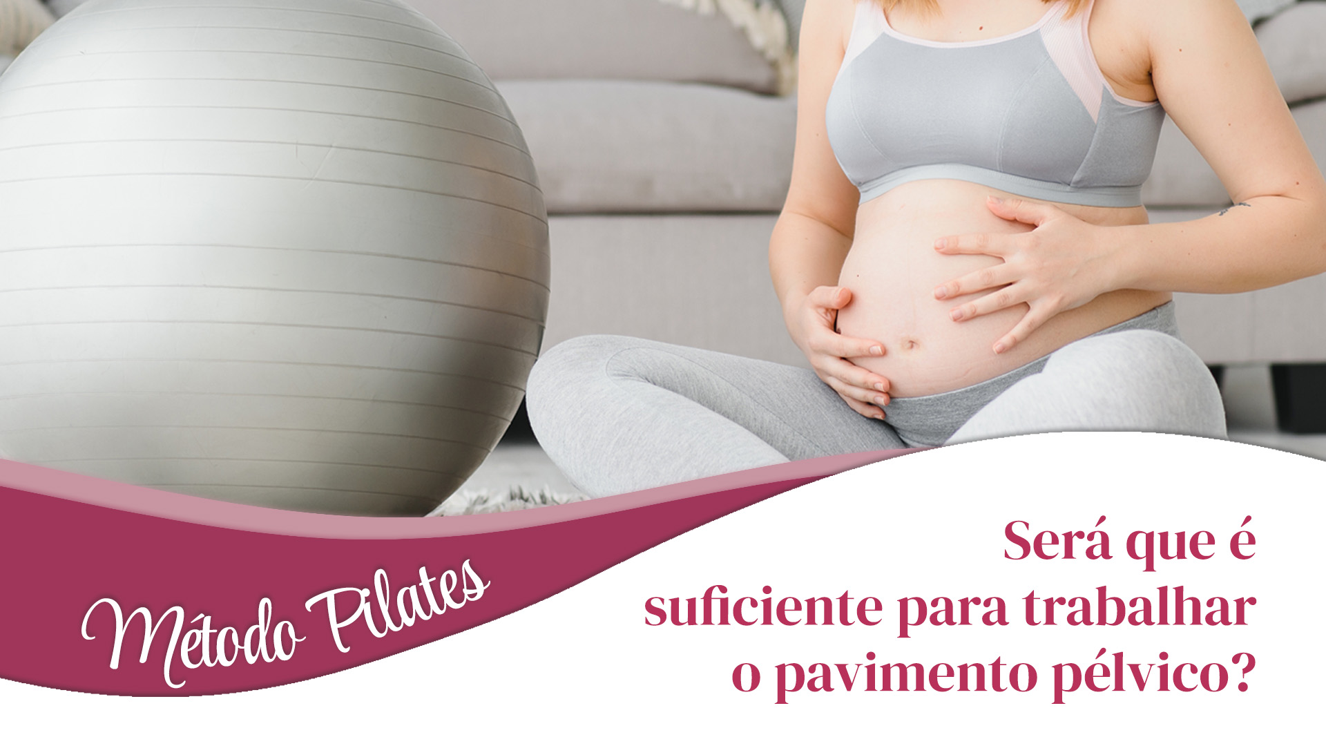 Será que o Método Pilates é suficiente para trabalhar o pavimento pélvico?